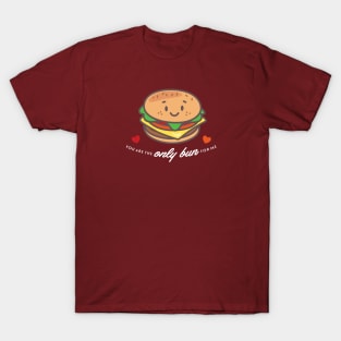 You are the only bun for me T-Shirt